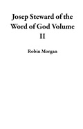 Cover: Joseph Steward of the Word of God Volume II - Robin Morgan