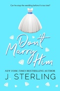 Cover: Don't Marry Him (Fun for the Holidays, #6) - J. Sterling