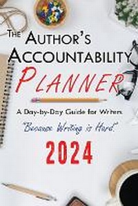 Enlarge image Cover: The Author's Accountability Planner 2024 - 4 Horsemen Publications, Inc.