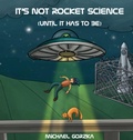 Cover: It's Not Rocket Science (Until It Has to Be) - Tech Wizard Mike Tales