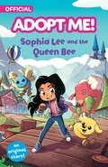 Cover: Adopt Me!: Sophia Lee and the Queen Bee - Collins