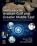 Cover: Healthcare in the Arabian Gulf and Greater Middle East: A Guide for Healthcare Professionals - Elsevier