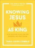 Cover: Knowing Jesus as King - Bethany House Publishers, a division of Baker Publishing Group