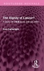Cover: The Dignity of Labour? - Routledge