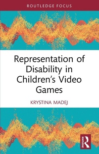 Enlarge image Cover: Representation of Disability in Children's Video Games - Routledge
