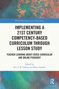 Cover: Implementing a 21st Century Competency-Based Curriculum Through Lesson Study - Routledge