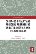 Cover: China-US Rivalry and Regional Reordering in Latin America and the Caribbean - Routledge