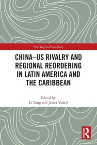Enlarge image Cover: China-US Rivalry and Regional Reordering in Latin America and the Caribbean - Routledge