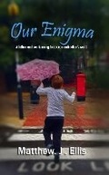 Cover: Our Enigma - Matthew . J . Ellis