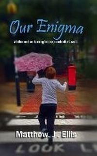 Enlarge image Cover: Our Enigma - Matthew . J . Ellis