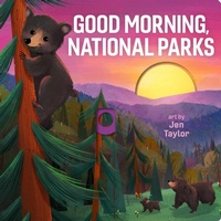 Enlarge image Cover: Good Morning, National Parks - Gibbs M. Smith Inc
