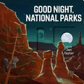 Cover: Good Night, National Parks - Gibbs M. Smith Inc