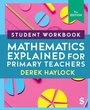 Cover: Student Workbook Mathematics Explained for Primary Teachers - SAGE Publications Ltd