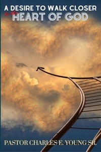 Abbildung von: A Desire To Walk Closer To The Heart Of God - Writers Apex