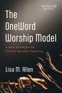 Cover: The Oneword Worship Model - Cascade Books