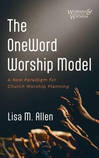 Enlarge image Cover: The Oneword Worship Model - Cascade Books