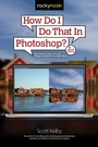Cover: How Do I Do That In Photoshop? - Rocky Nook