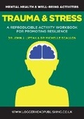 Cover: Trauma and Stress Workbook: A reproducible activity workbook of strategies to promote resilience - Loggerhead Publishing Ltd