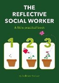 Enlarge image Cover: The Reflective Social Worker - A little practical book - Kirwin Maclean Associates Ltd