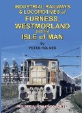 Cover: The Industrial Railways and Locomotives of Westmorland Furness and the Isle of Man - Industrial Railway Society