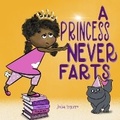 Cover: A Princess Never Farts - Three Beans, LLC