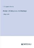 Cover: Women, Children, Love, And Marriage - Megali Verlag