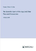 Cover: The Scientific Spirit of the Age; And Other Pleas and Discussions - Megali Verlag