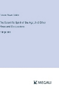 Enlarge image Cover: The Scientific Spirit of the Age; And Other Pleas and Discussions - Megali Verlag