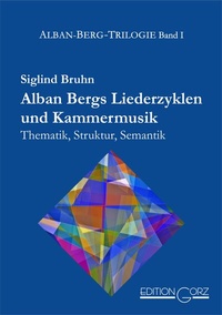Abbildung von: Alban Bergs Liederzyklen und Kammermusik - Edition Gorz