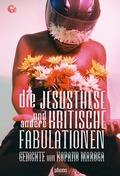 Cover: Die Jesusthese und andere kritische Fabulationen - Akono Verlag