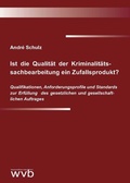 Cover: Ist die Qualit&auml;t der Kriminalit&auml;ts&shy;sachbearbeitung ein Zufallsprodukt? - wvb Wissenschaftlicher Verlag Berlin