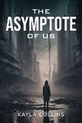 Cover: The Asymptote of Us - Kayla Collins