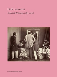 Abbildung von: Dirk Lauwaert. Selected Writings, 1983-2008 - Leuven University Press