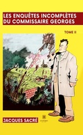 Cover: Les enqu&ecirc;tes incompl&egrave;tes du commissaire Georges - Tome 2 - Le Lys Bleu &Eacute;ditions