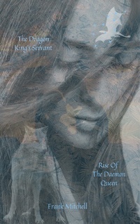 Enlarge image Cover: The Dragon King's Servant: Rise of the Daemon Queen - Frank Mitchell