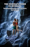 Cover: The Cuckold's Guide to Intimacy: Navigating Relationships with Trust, Desire, and Fulfillment - L Queen