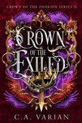 Cover: Crown of the Exiled (Crown of the Phoenix, #2) - C.A. Varian