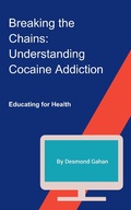 Cover: Breaking the Chains: Understanding Cocaine Addiction - Sepharial