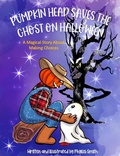 Cover: Pumpkin Head Saves The Ghost On Halloween:  A Magical Story About Making Choices - Phyllis Smith