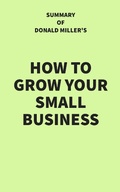 Cover: Summary of Donald Miller's How to Grow Your Small Business - IRB Media