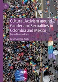 Abbildung von: Cultural Activism around Gender and Sexualities in Colombia and Mexico - Palgrave Macmillan