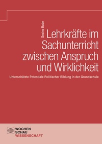 Abbildung von: Lehrkräfte im Sachunterricht zwischen Anspruch und Wirklichkeit - Wochenschau Verlag