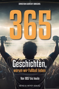 Abbildung von: 365 Geschichten, warum wir Fußball lieben - Meyer & Meyer