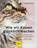 Cover: Wie wir Katzen gl&uuml;cklich machen - Gr&auml;fe und Unzer
