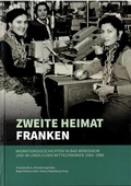 Cover: Zweite Heimat Franken - Fr&auml;nkisches Freilandmuseum