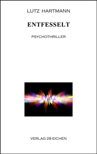 Enlarge image Cover: Entfesselt - Verlag 28 Eichen