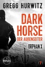 Bild: Dark Horse. Der Au&szlig;enseiter. Ein Orphan X Thriller von Gregg Hurwitz - Ronin-H&ouml;rverlag, ein Imprint von Omondi GmbH