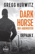 Cover: Dark Horse. Der Au&szlig;enseiter. Ein Orphan X Thriller von Gregg Hurwitz - Ronin-H&ouml;rverlag, ein Imprint von Omondi GmbH