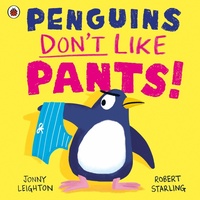 Enlarge image Cover: Penguins Don't Like Pants! - Ladybird