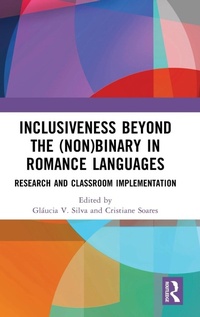 Enlarge image Cover: Inclusiveness Beyond the (Non)binary in Romance Languages - Routledge